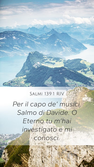 Salmi 139:1 RIV Mobile Phone Wallpaper - Per il capo de’ musici. Salmo di Davide. O - Mobile Bible Verse Wallpaper