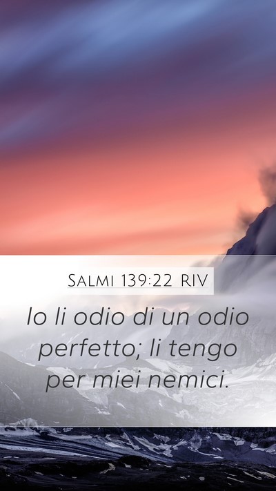 Salmi 139:22 RIV Mobile Phone Wallpaper - Io li odio di un odio perfetto; li tengo per miei - Mobile Bible Verse Wallpaper