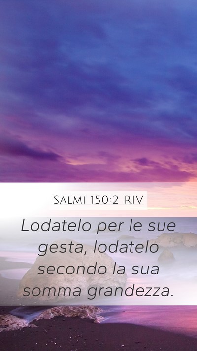 Salmi 150:2 RIV Mobile Phone Wallpaper - Lodatelo per le sue gesta, lodatelo secondo la - Mobile Bible Verse Wallpaper