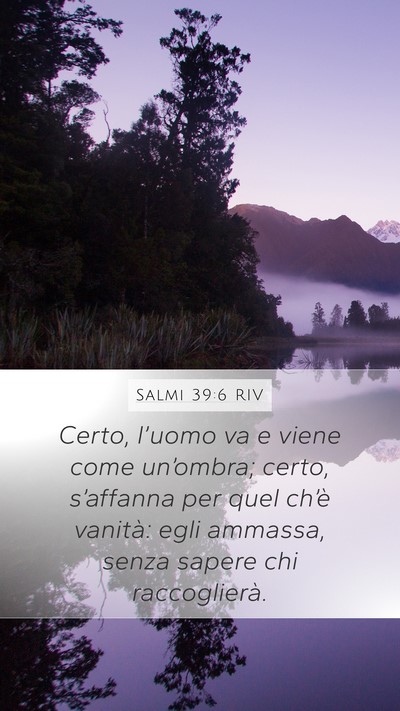 Salmi 39:6 RIV Bible Verse Image
