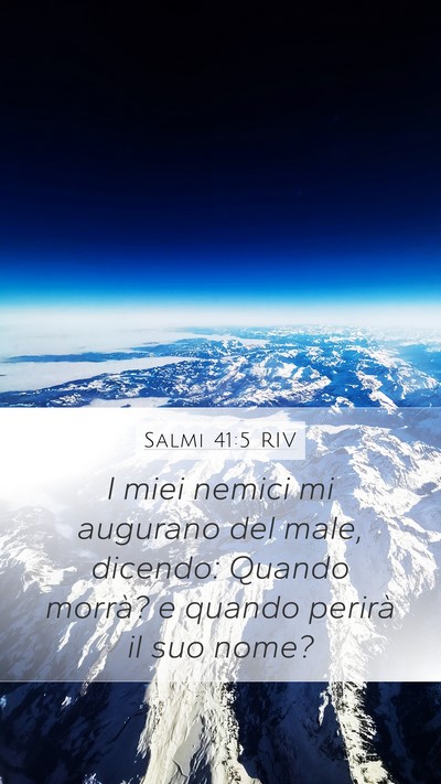 Salmi 41:5 RIV Mobile Phone Wallpaper - I miei nemici mi augurano del male, dicendo: - Mobile Bible Verse Wallpaper