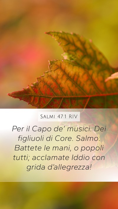 Salmi 47:1 RIV Mobile Phone Wallpaper - Per il Capo de’ musici. Dei figliuoli di Core. - Mobile Bible Verse Wallpaper