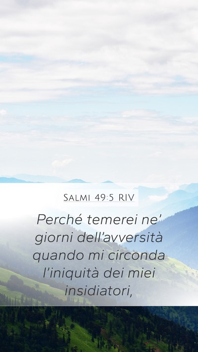 Salmi 49:5 RIV Mobile Phone Wallpaper - Perché temerei ne’ giorni dell’avversità - Mobile Bible Verse Wallpaper
