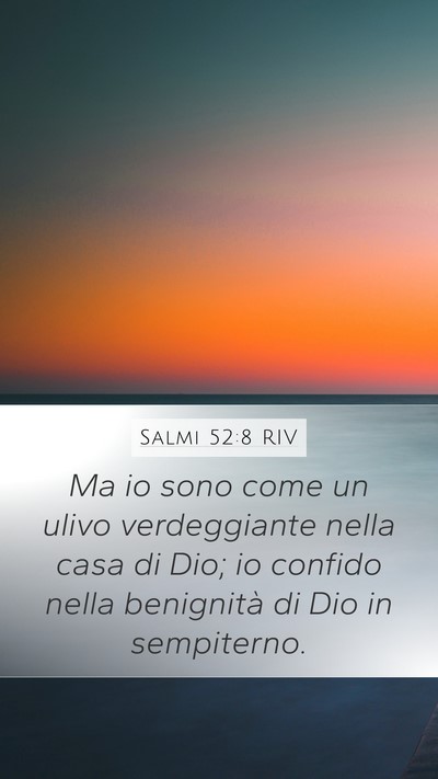 Salmi 52:8 RIV Mobile Phone Wallpaper - Ma io sono come un ulivo verdeggiante nella casa - Mobile Bible Verse Wallpaper