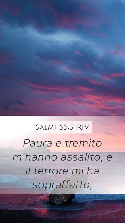 Salmi 55:5 RIV Mobile Phone Wallpaper - Paura e tremito m’hanno assalito, e il terrore - Mobile Bible Verse Wallpaper