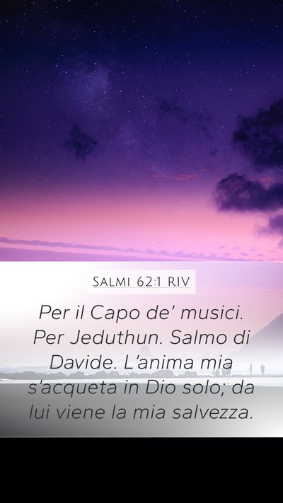 Salmi 62:1 RIV Mobile Phone Wallpaper - Per il Capo de’ musici. Per Jeduthun. Salmo di - Mobile Bible Verse Wallpaper