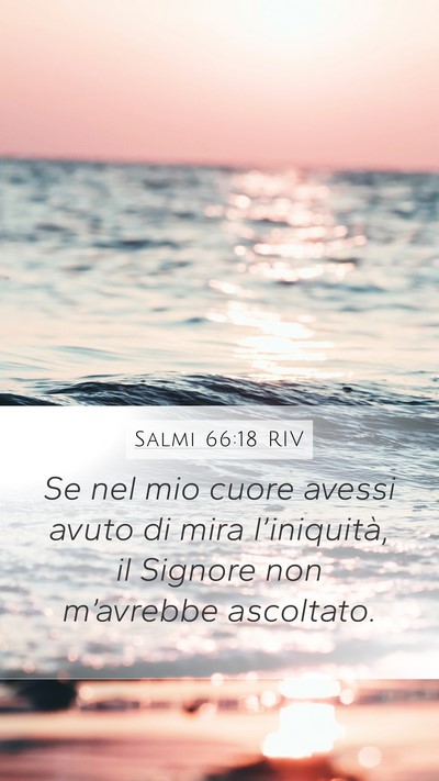 Salmi 66:18 RIV Mobile Phone Wallpaper - Se nel mio cuore avessi avuto di mira - Mobile Bible Verse Wallpaper