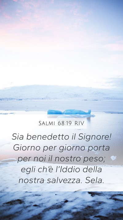 Salmi 68:19 RIV Mobile Phone Wallpaper - Sia benedetto il Signore! Giorno per giorno porta - Mobile Bible Verse Wallpaper