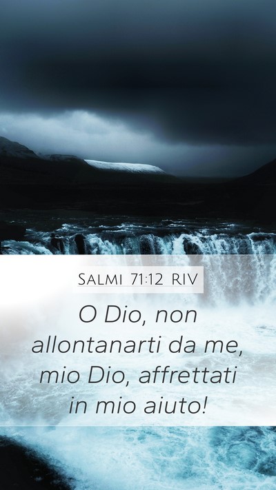 Salmi 71:12 RIV Mobile Phone Wallpaper - O Dio, non allontanarti da me, mio Dio, - Mobile Bible Verse Wallpaper