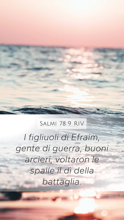 Salmi 78:9 RIV Mobile Phone Wallpaper - I figliuoli di Efraim, gente di guerra, buoni - Mobile Bible Verse Wallpaper