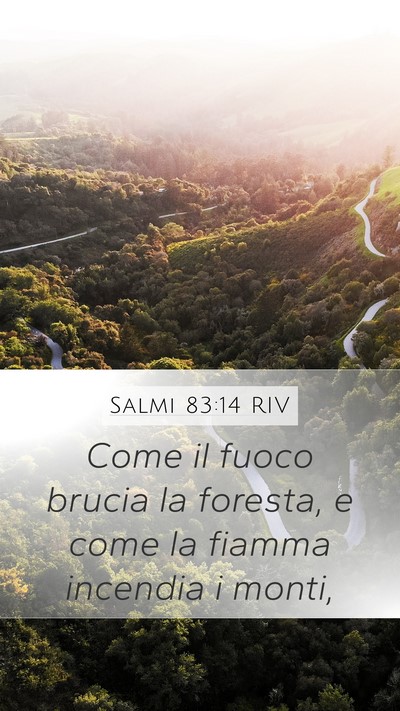 Salmi 83:14 RIV Mobile Phone Wallpaper - Come il fuoco brucia la foresta, e come la fiamma - Mobile Bible Verse Wallpaper