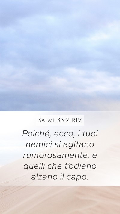 Salmi 83:2 RIV Mobile Phone Wallpaper - Poiché, ecco, i tuoi nemici si agitano - Mobile Bible Verse Wallpaper