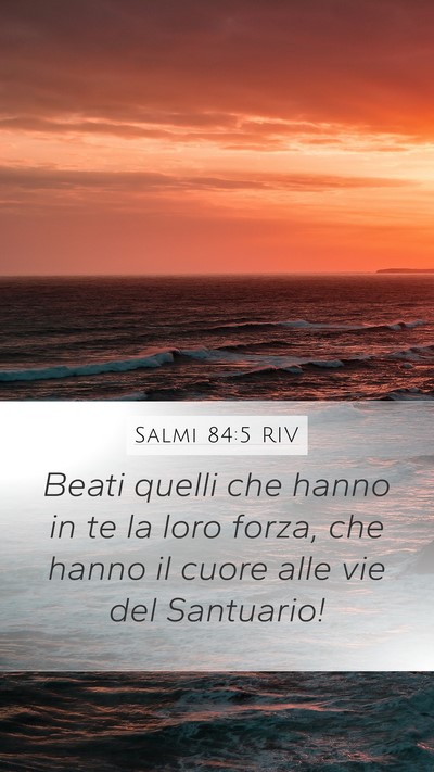Salmi 84:5 RIV Mobile Phone Wallpaper - Beati quelli che hanno in te la loro forza, che - Mobile Bible Verse Wallpaper