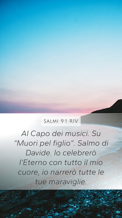 Salmi 9:1 RIV Mobile Phone Wallpaper - Al Capo dei musici. Su “Muori pel figlio”. - Mobile Bible Verse Wallpaper