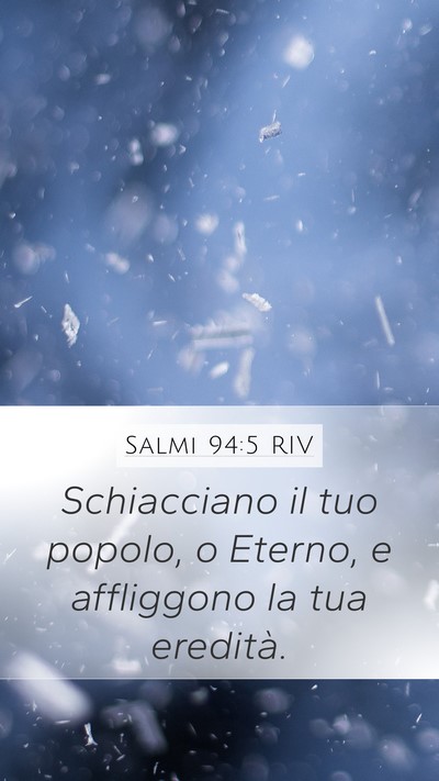 Salmi 94:5 RIV Mobile Phone Wallpaper - Schiacciano il tuo popolo, o Eterno, e affliggono - Mobile Bible Verse Wallpaper