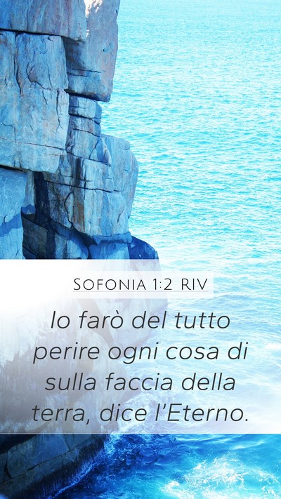Sofonia 1:2 RIV Mobile Phone Wallpaper - Io farò del tutto perire ogni cosa di sulla - Mobile Bible Verse Wallpaper